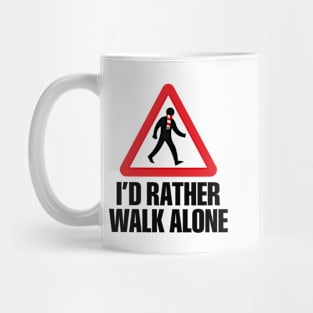 I'd Rather Walk Alone - ARS Mug